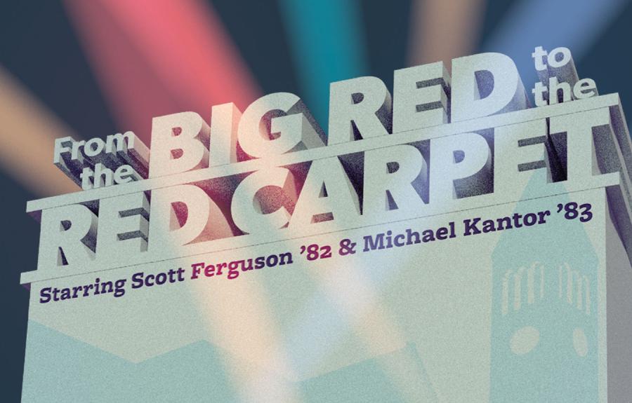 graphic with text "From the BIG RED to the RED CARPET staring Scott Ferguson '82 & Michael Kantor '83