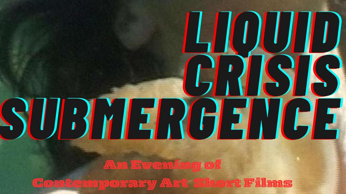 A poster with the text Liquid Crisis Sumbergence set against a blurred underwater image in the background